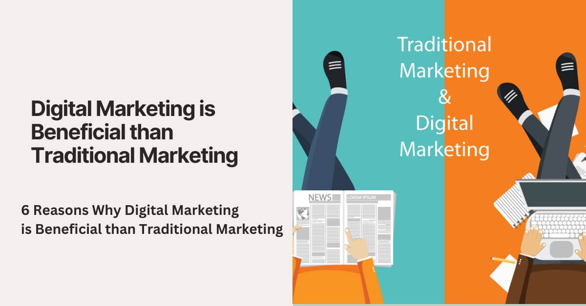 Why Digital Marketing is Beneficial than Traditional Marketing